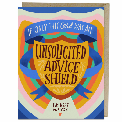 Unsolicited Advice Shield|EM & Friends