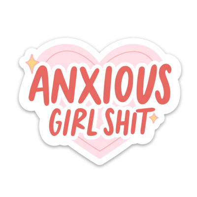 STICKER Anxious Girl Shit