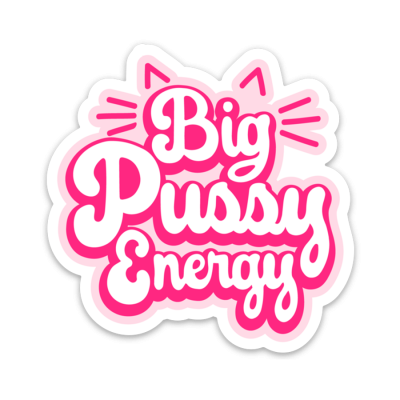 STICKER Big Pussy Energy
