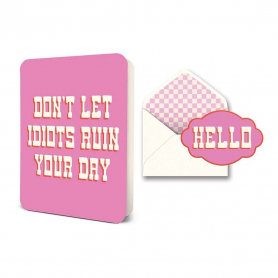Don't Let Idiots Ruin Your Day Deluxe Greeting Card|Studio O