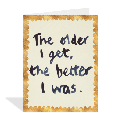 The Older I Get