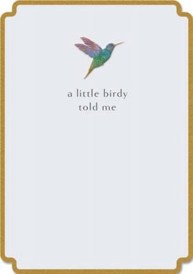A Little Birdy Told Me