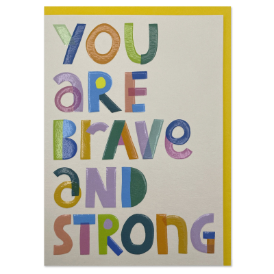 You Are Brave And Strong