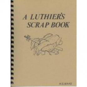 A Luthier's Scrapbook - H.S. Wake