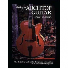 Making An Archtop Guitar - R. Benedetto