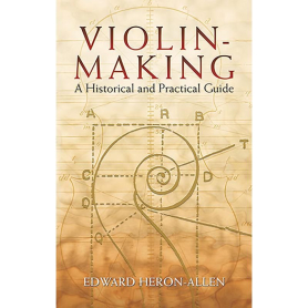 Violin-Making, A Historical and Practical Guide
