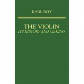 The Violin It's History and Making -Karl Roy - SLIGHTSECONDS