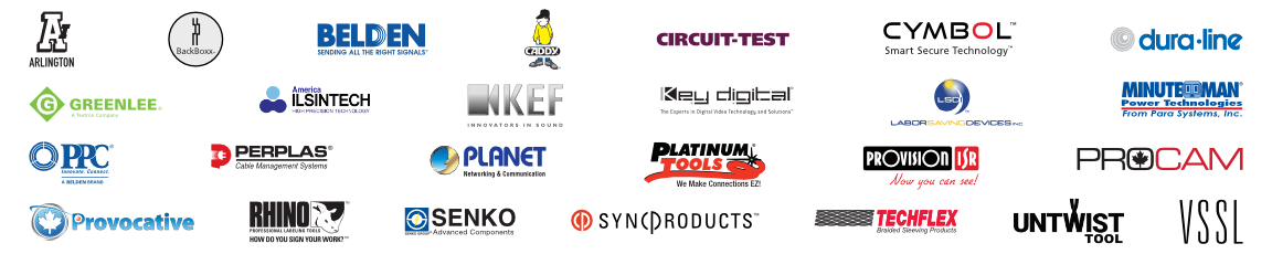 Line Card: America Ilsintech, Arlington, BackBox, Belden, Caddy, Century Fiber Optics, Circuit Test Electronics, Cymbol, Dura-Line, Rhino, General Cable, Kef, Key Digital, Labor Saving Devices, Minute Man,  Perplas, Planet, Platinum tools, PPC, Provocative, Provision-ISR, Senko, SyncProducts, Techflex, VSSL,