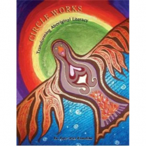 Circle Works:Transforming Aboriginal Literacy   (C86)
