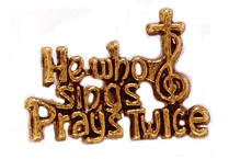 HE WHO SINGS PRAYS TWICE PIN