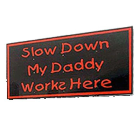 Sign,Roll-Up,48x30, 192-1, Slow Down My Mom/Dad Works Here