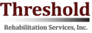 Threshold Rehabilitation Services, Inc.