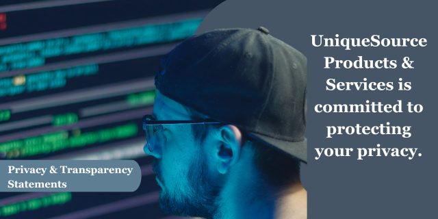 A man wearing a baseball cap backwards looking at a bank of computer monitors. A blue banner near the bottom of the photo with the words “Privacy & Transparency Statements.” To the right on a blue background, the words “UniqueSource Product & Services is committed to protecting your privacy.