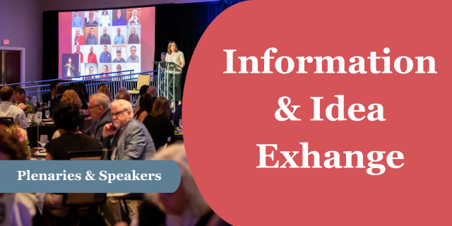 This header image has a background with an image of a person standing on a stage in front of a crowd.  Overlayed is a blue banner the words “Plenaries & Speakers.” To the right on a red background, the words “Information & Idea Exchange"