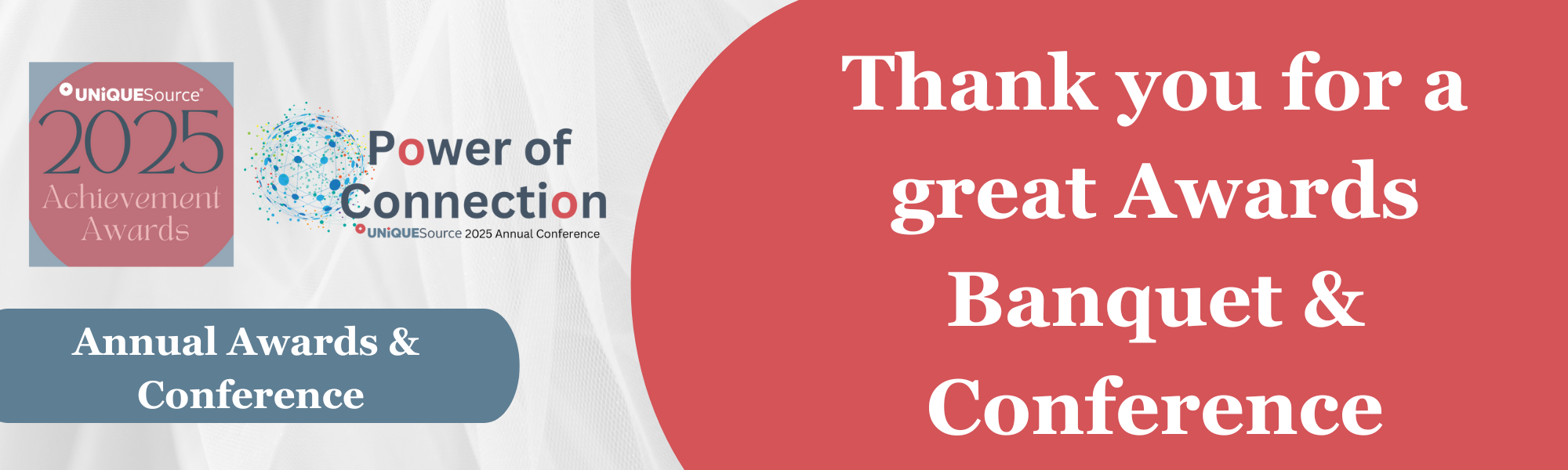 This header image has a grey background with the Achievement Awards and Power of Connection logos.. Overlayed is a blue banner the words “Annual Awards & Conference.” To the right on a red background, the words “Thank you for a great Awards Banquet & Conference."